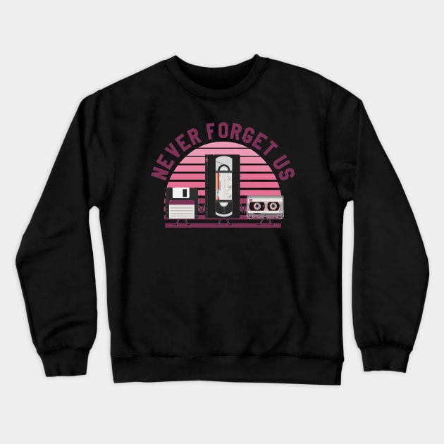 For nostalgic... Floppy disk, VHS and cassette, Never forget us Crewneck Sweatshirt by DaveLeonardo